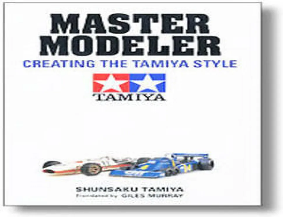 Tamiya Master Modeler Creating the Tamiya Style